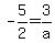-5%2F2=3%2Fa