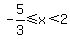 -5%2F3%3C=x%3C2