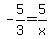 -5%2F3=+5%2Fx