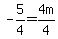 -5%2F4=4m%2F4