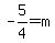 -5%2F4=m