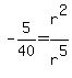 -5%2F40=r%5E2%2Fr%5E5