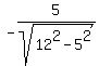 -5%2Fsqrt%2812%5E2+-+5%5E2%29