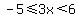 -5%3C=3x%3C6