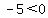 -5%3C0
