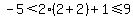 -5%3C2%2A%282%2B2%29%2B1%3C=9