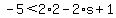 -5%3C2%2A2-2%2As%2B1