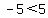 -5%3C5