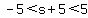 -5%3Cs%2B5%3C5