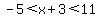 -5%3Cx%2B3%3C11