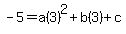 -5=+a%283%29%5E2+%2B+b%283%29+%2B+c