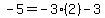 -5=-3%282%29-3