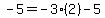 -5=-3%282%29-5