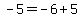 -5=-6%2B5