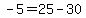 -5=25-30