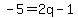 -5=2q-1