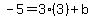 -5=3%283%29%2Bb