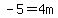 -5=4m
