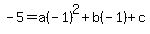 -5=a%28-1%29%5E2%2Bb%28-1%29%2Bc