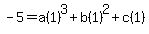 -5=a%281%29%5E3%2Bb%281%29%5E2%2Bc%281%29
