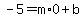 -5=m%2A0%2Bb