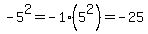 -5%5E2+=+-1%2A%285%5E2%29+=+-25