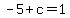 -5+%2B+c=1+