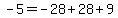 -5+=+-28%2B28%2B9
