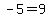 -5+=+9