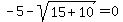-5+-+sqrt%2815%2B10%29+=+0