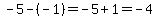 -5-%28-1%29=-5%2B1=-4