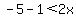 -5-1%3C2x