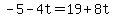 -5-4t=19%2B8t