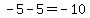 -5-5+=+-10