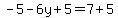 -5-6y%2B5=7%2B5+