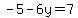 -5-6y=7+