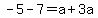 -5-7=a%2B3a