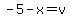 -5-x=v