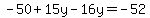 -50%2B15y-16y=-52