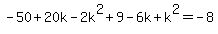 -50%2B20k-2k%5E2%2B9-6k%2Bk%5E2=-8