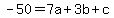 -50=+7a%2B3b%2Bc