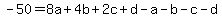 -50=+8a%2B4b%2B2c%2Bd+-a-b-c-d%29