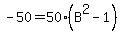 -50=50%28B%5E2-1%29