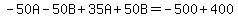 -50A-50B%2B35A%2B50B=-500%2B400