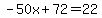 -50x%2B72=22