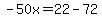 -50x=22-72