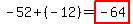 -52%2B%28-12%29=highlight%28-64%29