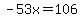 -53x=106