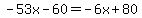 -53x-60=-6x%2B80