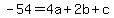 -54=4a%2B2b%2Bc